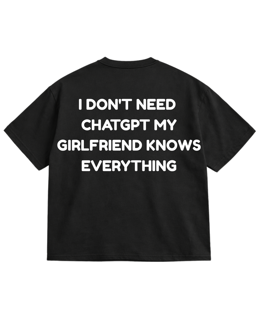 I DON'T NEED CHATGPT MY  Oversized T-Shirt