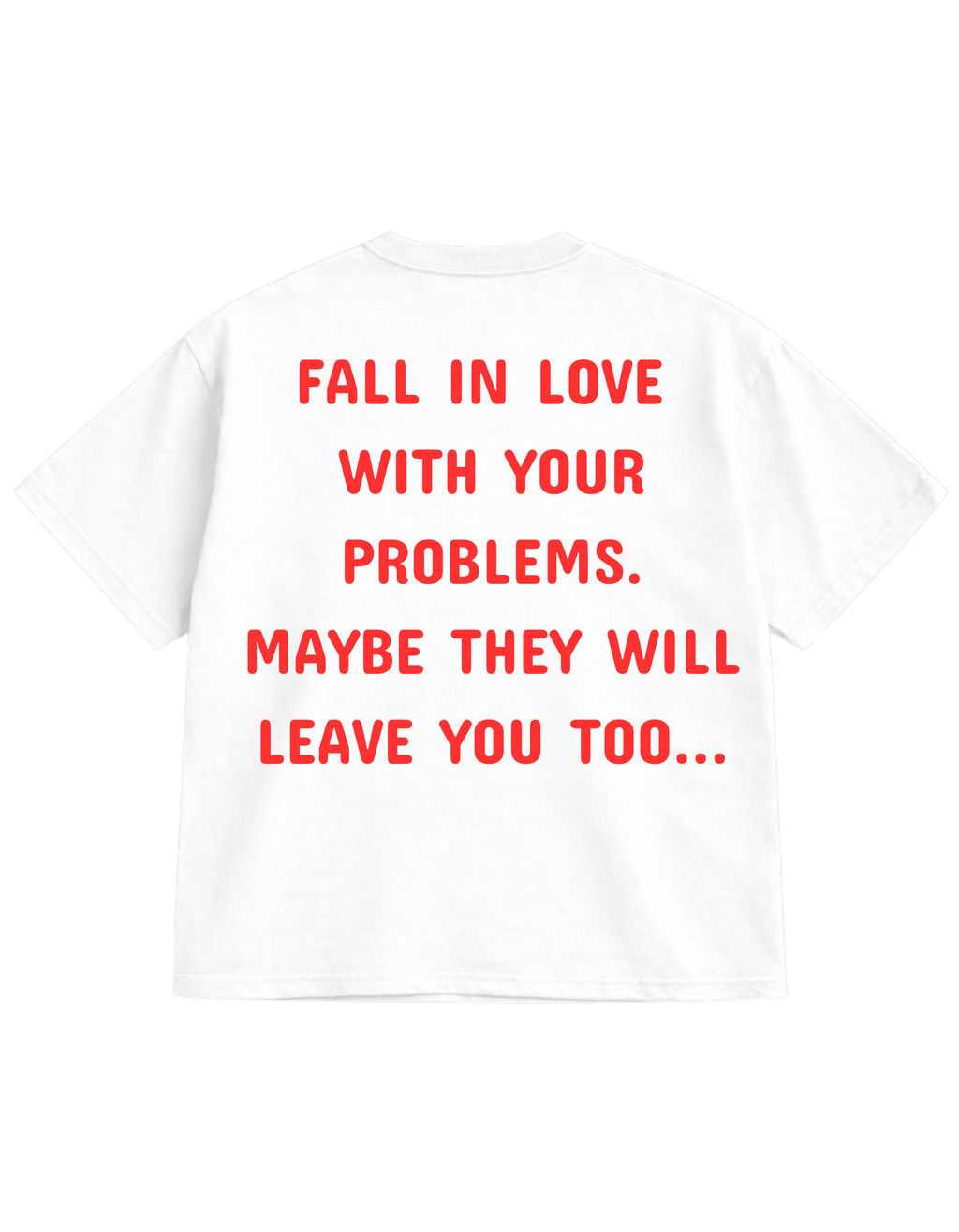 FALL IN LOVE WITH YOUR PROBLEMS Oversized T-Shirt