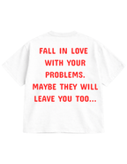 FALL IN LOVE WITH YOUR PROBLEMS Oversized T-Shirt