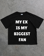 MY EX IS MY BIGGEST FAN Oversized T-Shirt