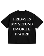 FRIDAY IS MY SECOND FAVORITE F-WORD Oversized T-Shirt