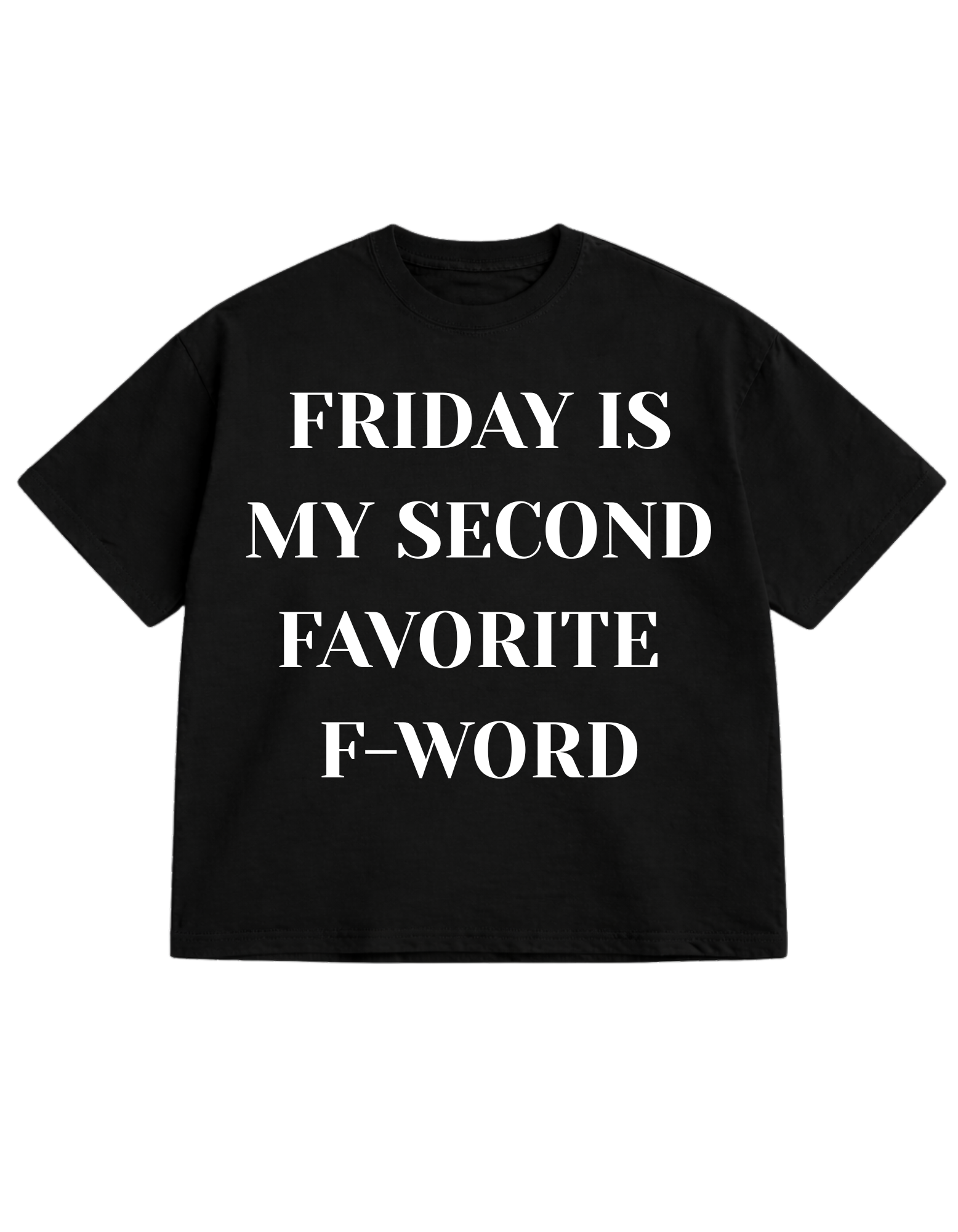 FRIDAY IS MY SECOND FAVORITE F-WORD Oversized T-Shirt